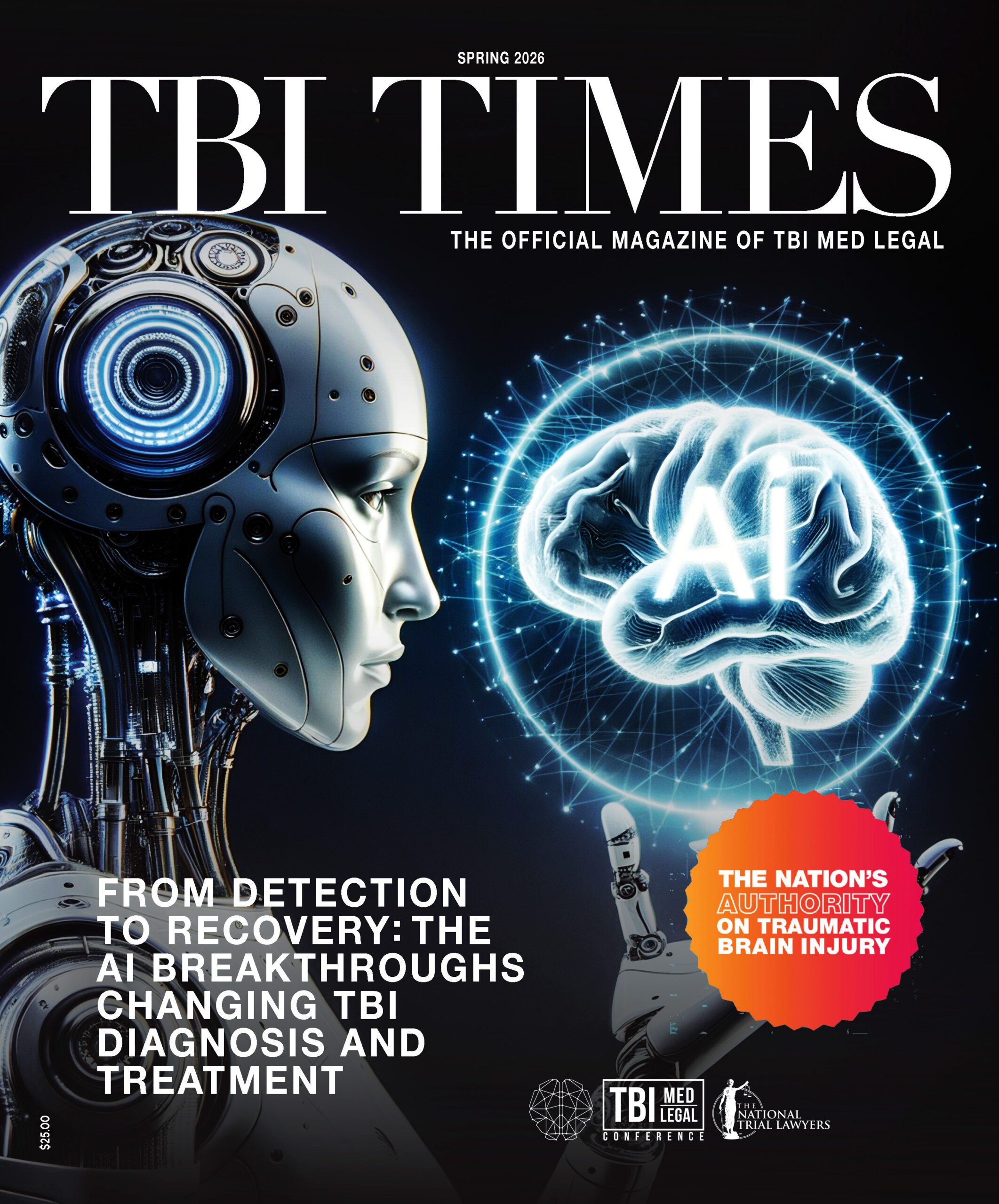 Magazine cover titled &ldquo;TBI Times &ndash; Spring 2026, The Official Magazine of TBI Med Legal.&rdquo; The cover shows a futuristic humanoid robot on the left looking toward a glowing digital brain labeled &ldquo;AI&rdquo; on the right, surrounded by network-like lines. A robotic hand appears to interact with the brain graphic. Headline reads: &ldquo;From Detection to Recovery: The AI Breakthroughs Changing TBI Diagnosis and Treatment.&rdquo; An orange badge states: &ldquo;The Nation&rsquo;s Authority on Traumatic Brain Injury.&rdquo; Logos for the TBI Med Legal Conference and The National Trial Lawyers appear at the bottom.